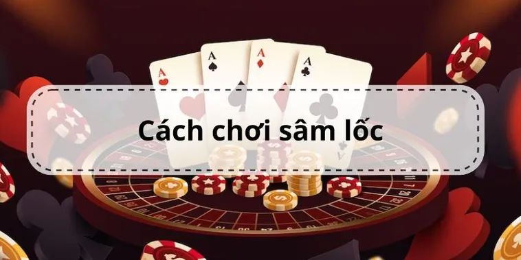 Cách Chơi Sâm Lốc Nhà Cái EE88 Thành Công Cho Tân Thủ